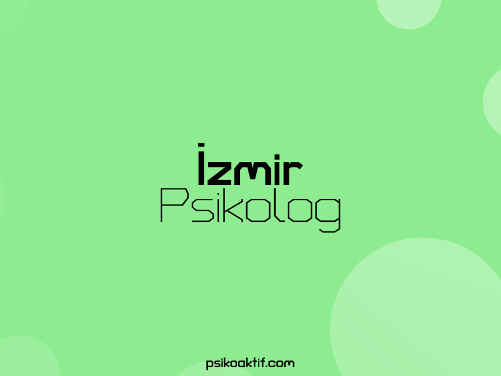 İzmir Psikolog Arayışında Uzman Desteğinin Hayati Önemi