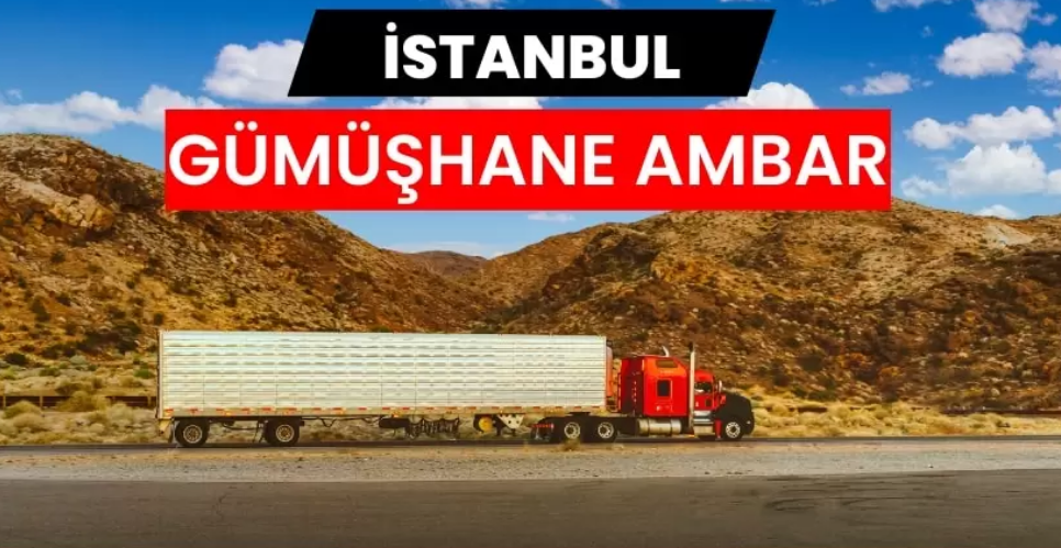 İstanbul Gümüşhane Ambarı İle Ticari ve Bireysel Gönderilerde Etkin Çözümler