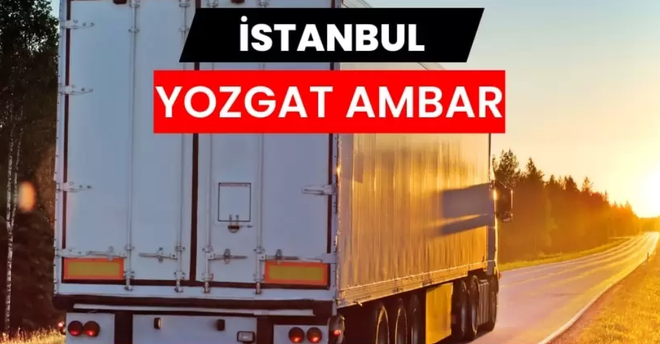 İstanbul Yozgat Ambarı ile Planlı Sevkiyat Süreçleri