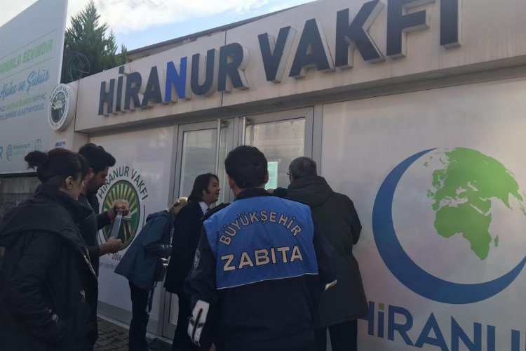 İstanbul’da Hiranur Vakfı’nın kaçak yapısı mühürlendi
