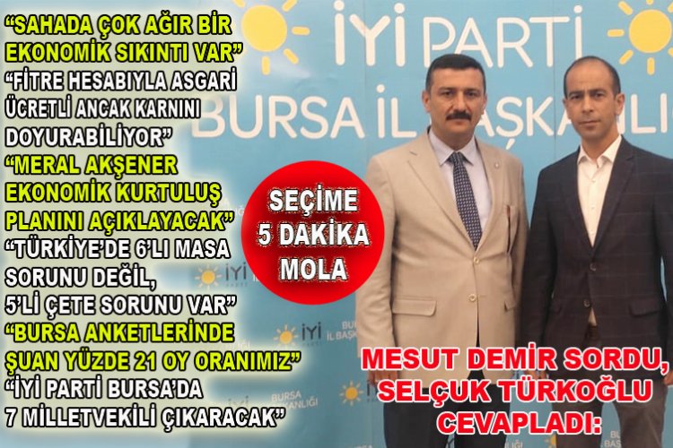 İyi Partili Başkan Selçuk Türkoğlu’ndan tartışılacak açıklamalar: “Türkiye’de 6’lı masa değil, 5’li çete sorunu var”